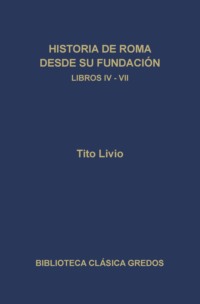 Historia de Roma desde su fundación. Libros IV-VII