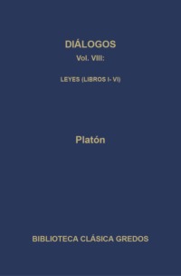 Diálogos VIII. Leyes (Libros I-VI)