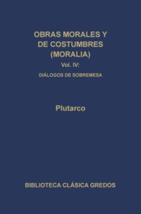 Obras morales y de costumbres (Moralia) IV