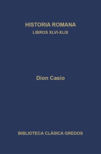 Historia romana. Libros XLVI-XLIX