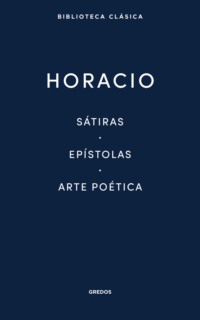 Sátiras. Epístolas. Arte poética.