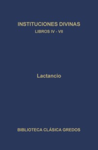 Instituciones divinas. Libros IV-VII
