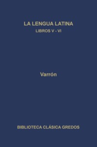La linua latina. Libros V-VI