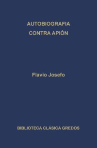 Autobiografía. Contra Apión.