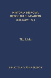 Historia de Roma desde su fundación. Libros XXVI-XXX