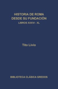 Historia de Roma desde su fundación. Libros XXXVI-XL