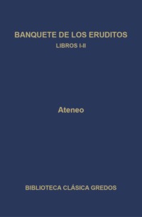 Banquete de los eruditos. Libros I-II