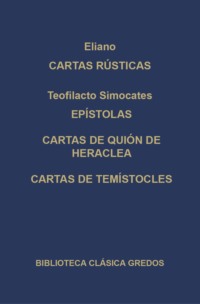 Cartas rústicas. Epístolas. Cartas de Quión de Heraclea. Cartas de Temístocles.