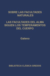Sobre las facultades naturales. Las facultades del alma siguen los temperamentos del cuerpo.