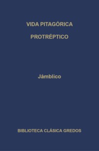Vida pitagórica. Protréptico.
