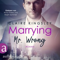 . Marrying Mr. Wrong - Dating Desasters, Band 3 (Ungek?rzt)