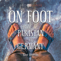 Peter Sch?tt. On Foot from Pakistan to Germany (unabridged)