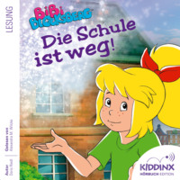 . Die Schule ist weg - Bibi Blocksberg - H?rbuch (Ungek?rzt)