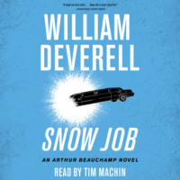 William Deverell. Snow Job - An Arthur Beauchamp Novel, Book 4 (Unabridged)