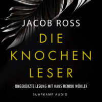 Jacob Ross. Die Knochenleser - Digson und Miss Stanislaus ermitteln - Karibik-Thriller, Band 1 (Ungek?rzt)