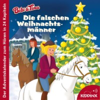 Michaela Rudolph. Die falschen Weihnachtsm?nner (Der Adventskalender zum H?ren) - Bibi & Tina - H?rbuch (Ungek?rzt)