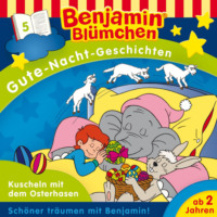 Klaus-P. Weigand. Benjamin Bl?mchen, Gute-Nacht-Geschichten, Folge 5: Kuscheln mit dem Osterhasen