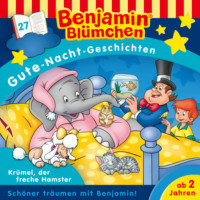 . Benjamin Bl?mchen, Gute-Nacht-Geschichten, Folge 27: Kr?mel, der freche Hamster