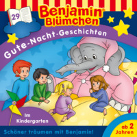 . Benjamin Bl?mchen, Gute-Nacht-Geschichten, Folge 29: Im Kindergarten