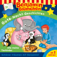 . Benjamin Bl?mchen, Gute-Nacht-Geschichten, Folge 31: Alle meine Tierkinder