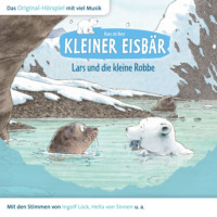 Marcell G?dde. Der kleine Eisb?r, Kleiner Eisb?r Lars und die kleine Robbe