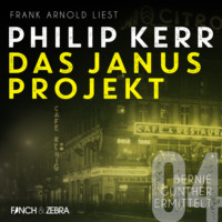 Philip  Kerr. Das Janus Projekt - Bernie Gunther ermittelt, Band 4 (ungek?rzte Lesung)