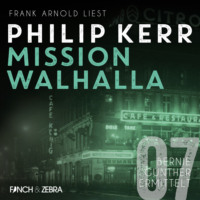 Philip  Kerr. Mission Walhalla - Bernie Gunther ermittelt, Band 7 (ungek?rzte Lesung)