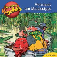 . Kommissar Kugelblitz - Vermisst am Mississippi (Ungek?rzt)