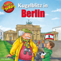 Ursel Scheffler. Kommissar Kugelblitz in Berlin (Ungek?rzt)