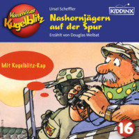 Ursel Scheffler. Nashornj?gern auf der Spur - Kommissar Kugelblitz, Folge 16 (Ungek?rzt)