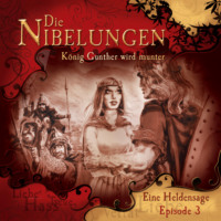 J?rgen Knop. Die Nibelungen, Folge 3: K?nig Gunther wird munter