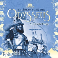 J?rgen Knop. Die Abenteuer des Odysseus, Folge 1: Auf nach Troja