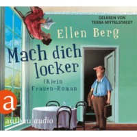 Ellen Berg. Mach dich locker - (K)ein Frauen-Roman (Gek?rzt)