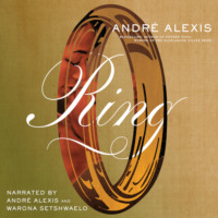 Andre  Alexis. Ring (Unabridged)
