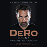 Dwayne De Rosario. DeRo - My Life (Unabridged)