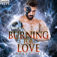 Evangeline Anderson. Burning for Love - A Kindred Tales Novel (Unabridged)