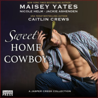 Maisey Yates. Sweet Home Cowboy (Unabridged)