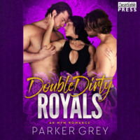 Parker Grey. Double Dirty Royals - An MFM Menage Romance (Unabridged)