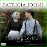 Patricia Johns. Loving Lovina - The Infamous Amish, Book 3 (Unabridged)
