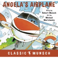 . Angela's Airplane - Classic Munsch Audio (Unabridged)