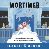 Robert Munsch. Mortimer - Classic Munsch Audio (Unabridged)