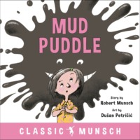 . Mud Puddle - Classic Munsch Audio (Unabridged)
