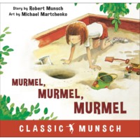 . Murmel, Murmel, Murmel - Classic Munsch Audio (Unabridged)