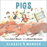 . Pigs - Classic Munsch Audio (Unabridged)