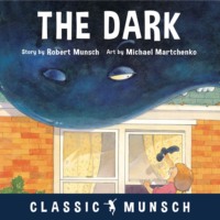 . The Dark - Classic Munsch Audio (Unabridged)