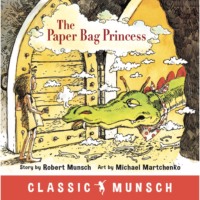 Robert Munsch. The Paper Bag Princess - Classic Munsch Audio (Unabridged)