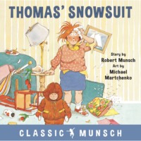 . Thomas' Snowsuit - Classic Munsch Audio (Unabridged)