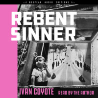 Ivan  Coyote. Rebent Sinner (Unabridged)