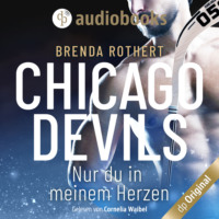 Brenda Rothert. Nur du in meinem Herzen - Chicago Devils, Band 4 (Ungek?rzt)