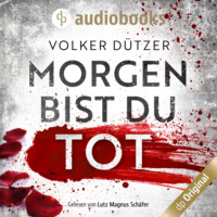 Volker D?tzer. Morgen bist du tot (Ungek?rzt)